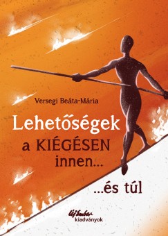 Versegi Beta Mria - Lehetsgek a kigsen innen...s tl