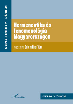 Schwendtner Tibor  (Szerk.) - Hermeneutika s fenomenolgia Magyarorszgon