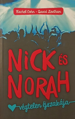 Rachel Cohn - David Levithan - Nick és Norah végtelen éjszakája