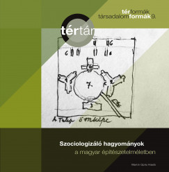 Jsz Borbla  (Szerk.) - Zuh Deodth  (Szerk.) - Szociologizl hagyomnyok a magyar ptszetelmletben