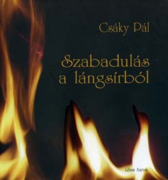 Csky Pl - Szabaduls a lngsrbl