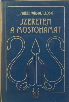 Mario Vargas Llosa - Szeretem a mostoh�mat