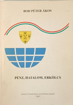 Bod Péter Ákos - Pénz, hatalom, erkölcs - DEDIKÁLT