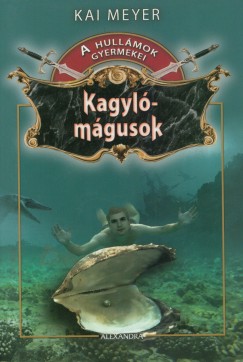 Kai Meyer - Kagylmgusok