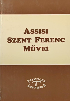 Assisi Szent Ferenc - Assisi Szent Ferenc művei