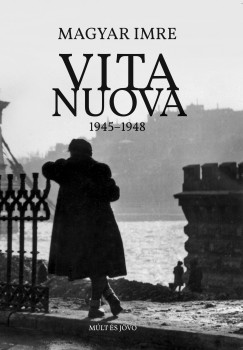 Magyar Imre - Vita Nuova 1945-1948