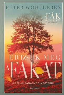 Peter Wohlleben - �rts�k meg a f�kat