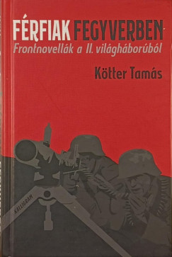 Kötter Tamás - Férfiak fegyverben