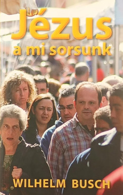 Wilhelm Busch - J�zus a mi sorsunk
