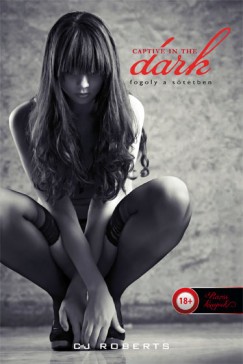 C. J. Roberts - Captive in the Dark - Fogoly a sttben - Puhatbla