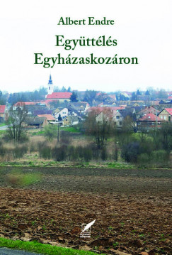Albert Endre - Egyttls Egyhzaskozron