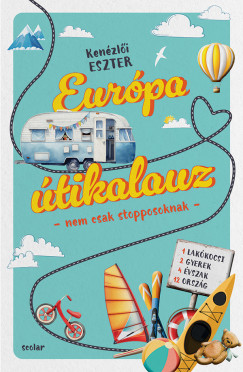 Kenézlői Eszter - Európa útikalauz - nem csak stopposoknak