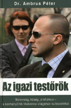 Ambrus Pter  (Szerk.) - Az igazi testrk