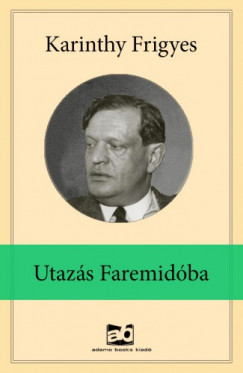 Karinthy Frigyes - Utazs Faremidba