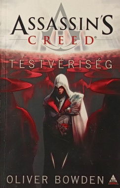 Oliver Bowden - Assassin's Creed - Testvériség