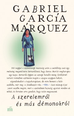 Gabriel Garca Mrquez - A szerelemrl s ms dmonokrl