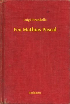 Luigi Pirandello - Feu Mathias Pascal