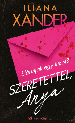 Iliana Xander - Szeretettel, Anya