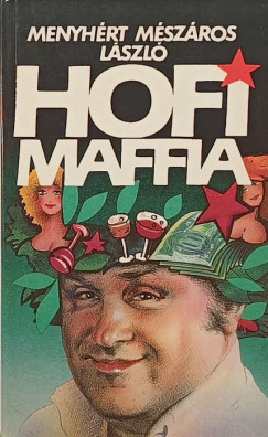 Menyhért Mészáros László - Hofi-maffia