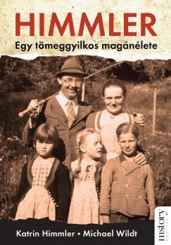 Katrin Himmler - Michael Wildt - Himmler - Egy tmeggyilkos magnlete