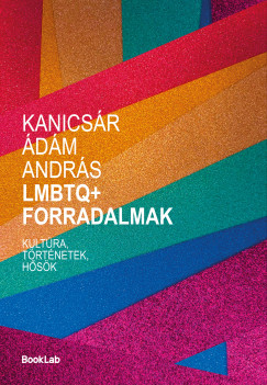 Kanics�r �d�m Andr�s - LMBTQ+ Forradalmak