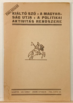 Kós Károly - Dr. Paál Árpád - Dr. Zágoni István - Kiáltó szó: A magyarság útja: A politikai aktivitás rendszere (REPRINT)