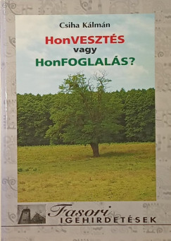 Csiha Kálmán - Honvesztés vagy honfoglalás?