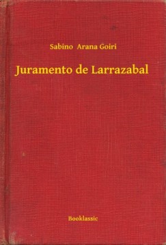Sabino  Arana Goiri - Juramento de Larrazabal