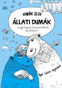 Vibók Ildi - Állati dumák - avagy hogyan kommunikálnak az állatok?