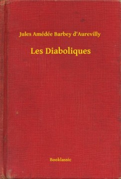 Jules Am�d�e Barbey D'Aurevilly - Les Diaboliques