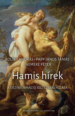Koltay Andr�s  (Szerk.) - Nemere P�ter  (SZERK.) - Papp J�nos Tam�s  (SZERK.) - Hamis h�rek