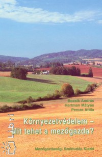 Bozsik Andrs - Hartman Mtys - Percze Attila - Krnyezetvdelem - Mit tehet a mezgazda?