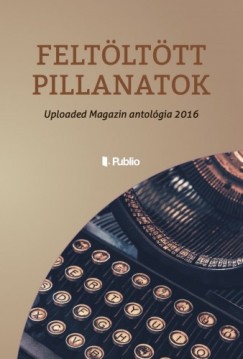 Uploaded Magazin antolgia 2016 - Feltlttt pillanatok