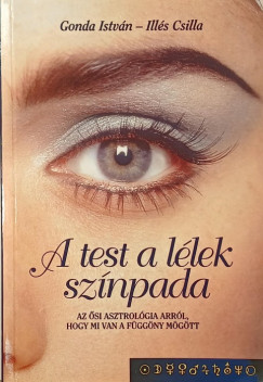 Gonda Istv�n - Ill�s Csilla - A test a l�lek sz�npada