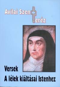 Avilai Szent Terz - Versek - A llek kiltsai Istenhez