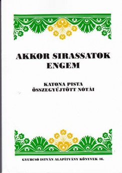 Akkor sirassatok engem - Katona Pista sszegyjttt nti