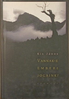 Kis János - Vannak-e emberi jogaink?