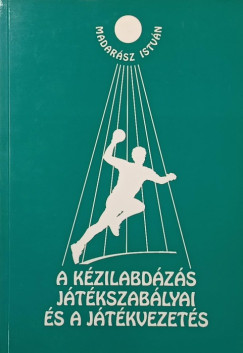 Madar�sz Istv�n - A k�zilabd�z�s j�t�kszab�lyai �s a j�t�kvezet�s