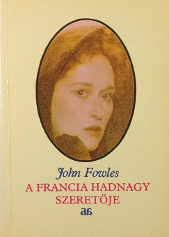 John Fowles - A francia hadnagy szeretője