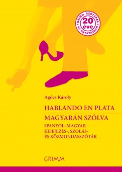 Agcs Kroly - Hablando en plata - Magyarn szlva