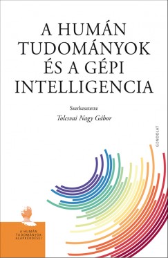 Tolcsvai Nagy Gbor  (Szerk.) - A humn tudomnyok s a gpi intelligencia