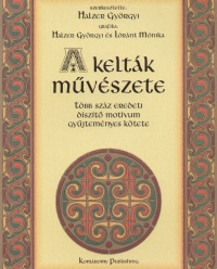 Halzer Gyrgyi  (Szerk.) - A keltk mvszete