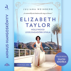 Juliana Weinberg - Elizabeth Taylor - Hollywood legelragad�bb d�v�ja