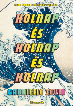 Gabrielle Zevin - Holnap és holnap és holnap