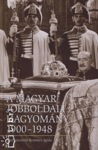 Romsics Ignc  (Szerk.) - A magyar jobboldali hagyomny, 1900-1948