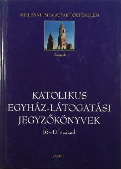 Tomisa Ilona  (Szerk.) - Katolikus egyhz-ltogatsi jegyzknyvek