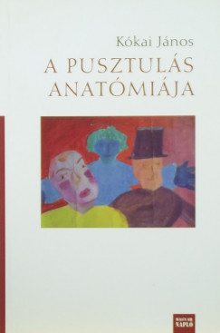 Kkai Jnos - A pusztuls anatmija