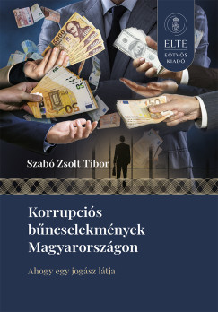 Szabó Zsolt Tibor - Korrupciós bűncselekmények Magyarországon