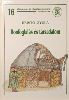 Kristó Gyula - Honfoglalás és társadalom