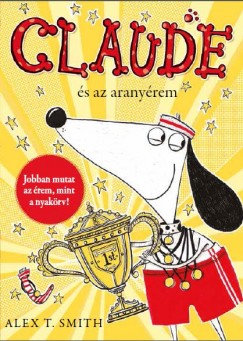 Alex T. Smith - Claude s az aranyrem